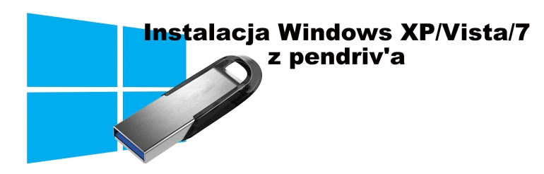 Instalacja Windows XP/Vista/7 z pendriv&#039;a.