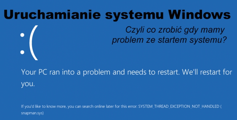 Uruchamianie systemu Windows - Czyli co zrobić gdy mamy problem ze startem systemu?