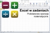 Excel w zadaniach. Podstawowe operacje matematyczne.